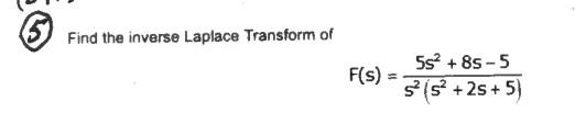 Find The Inverse Laplace Transform Of F S 5s 85 5 5152 2s 5 1