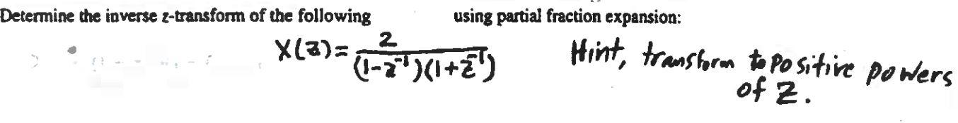 Determine The Inverse 2 Transform Of The Following Using Partial Fraction Expansion X 2 7 Hint Transform To Posi 1