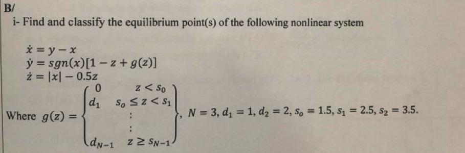 B I Find And Classify The Equilibrium Point S Of The Following Nonlinear System I Y X Y Sgn X 1 2 G 2 Z 1 1