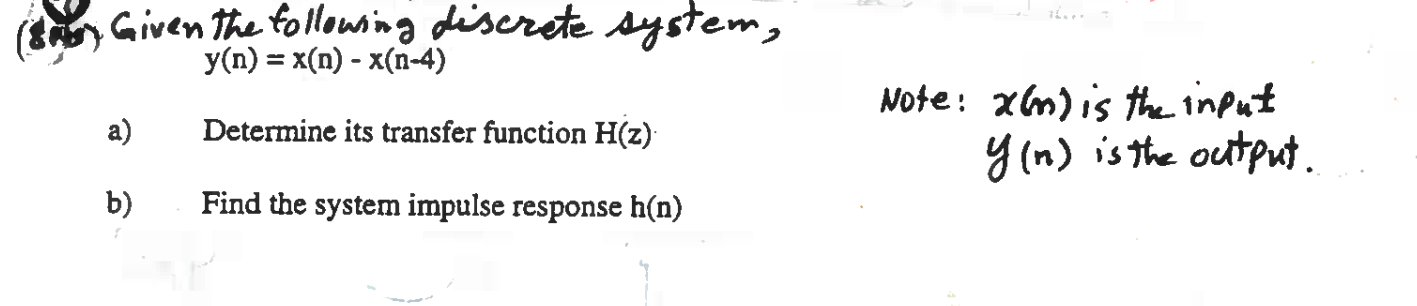 Baby Given The Following Discrete System Y N X N X N 4 A Determine Its Transfer Function H Z Note Mind Is Th 1