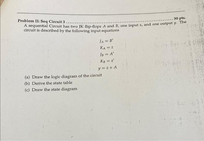Problem Ii Seq Circuit 3 30 Pts A Sequential Circuit Has Two Jk Flip Flops A And B One Input Z And One Output Y 1