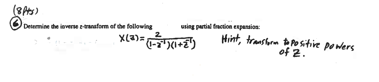 89 Using Partial Fraction Expansion Determine The Inverse Z Transform Of The Following 2 X A L 1 Hint Transfo 1