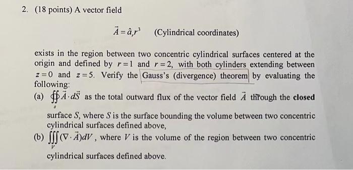 2 18 Points A Vector Field A Ar Cylindrical Coordinates Exists In The Region Between Two Concentric Cylindrical Sur 1