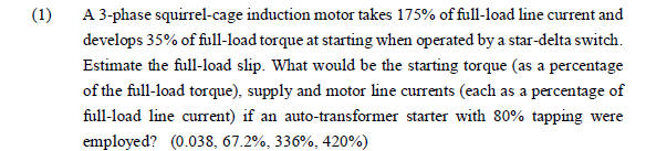 1 A 3 Phase Squirrel Cage Induction Motor Takes 175 Of Full Load Line Current And Develops 35 Of Full Load Torque At 1