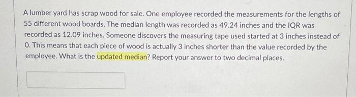 Alumber Yard Has Scrap Wood For Sale One Employee Recorded The Measurements For The Lengths Of 55 Different Wood Boards 1