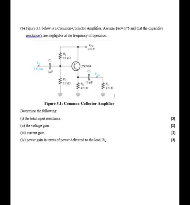 B Figure 3 1 Below Is A Common Collector Amplifier Assume Bac 175 And That The Capacitive Tractance S Are Negligible 1