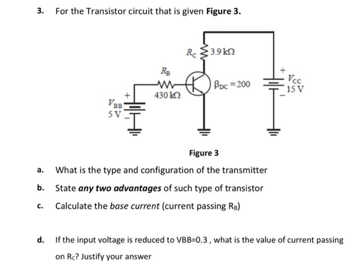 For The Transistor Circuit That Is Given Figure 3 Rc Rc 33 9k2 Vcc Rg W 430 K2 Boc 200 15 V V3b 5v Figure 3 A What I 1