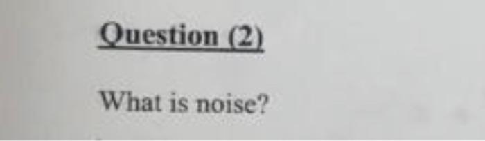 Question 2 What Is Noise 1