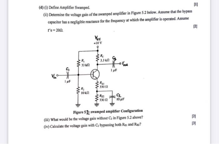 1 D Define Amplifier Swamped I Determine The Voltage Gain Of The Swamped Amplifier In Figure 5 2 Below Assume 1