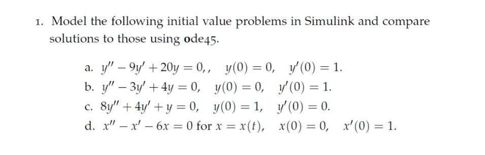 1 Model The Following Initial Value Problems In Simulink And Compare Solutions To Those Using Ode45 A Y 9y 20 1