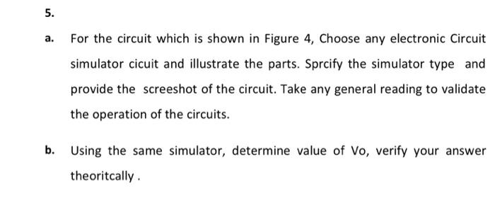 5 A For The Circuit Which Is Shown In Figure 4 Choose Any Electronic Circuit Simulator Cicuit And Illustrate The Part 1