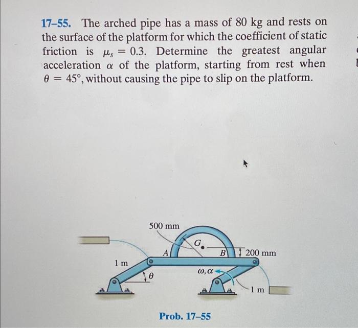 17 55 The Arched Pipe Has A Mass Of 80 Kg And Rests On The Surface Of The Platform For Which The Coefficient Of Static 1