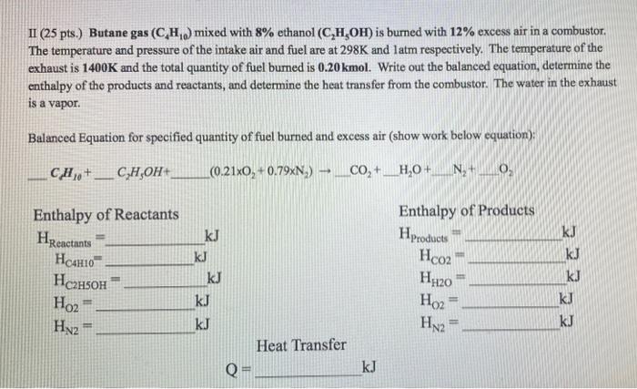 Ii 25 Pts Butane Gas Ch Mixed With 8 Ethanol C H Oh Is Burned With 12 Excess Air In A Combustor The Temperatur 1