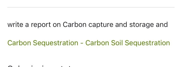 Write A Report On Carbon Capture And Storage And Carbon Sequestration Carbon Soil Sequestration 1