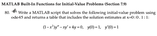 Matlab Built In Functions For Initial Value Problems Section 7 9 80 Write A Matlab Script That Solves The Following I 1