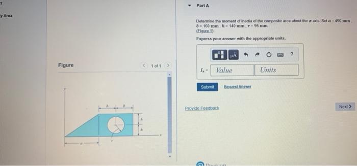 Part A Y Area Determine The Moment Of Inertia Of The Composite Are About The Zo Set A 450 Mm B 160 Mm H 140 Mm R 1