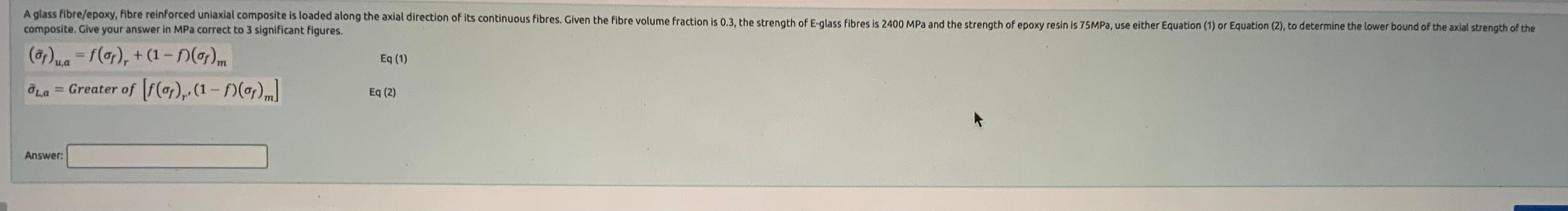 A Glass Fibre Epoxy Fibre Reinforced Uniaxial Composite Is Loaded Along The Axial Direction Of Its Continuous Fibres G 1