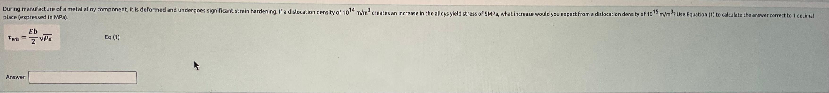 During Manufacture Of A Metal Alloy Component It Is Deformed And Undergoes Significant Strain Hardening If A Dislocati 1
