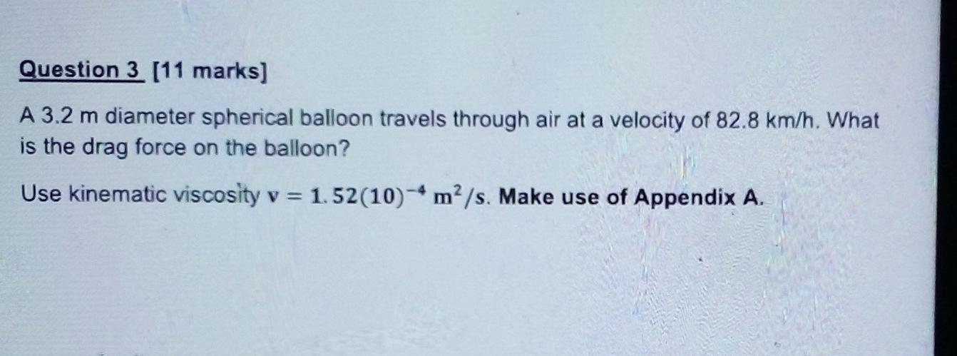 Question 3 11 Marks A 3 2 M Diameter Spherical Balloon Travels Through Air At A Velocity Of 82 8 Km H What Is The Dra 1