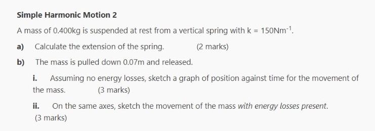 Simple Harmonic Motion 2 A Mass Of 0 400kg Is Suspended At Rest From A Vertical Spring With K 150nm 1 A Calculate Th 1