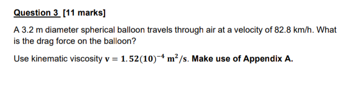 Question 3 11 Marks A 3 2 M Diameter Spherical Balloon Travels Through Air At A Velocity Of 82 8 Km H What Is The Dra 1