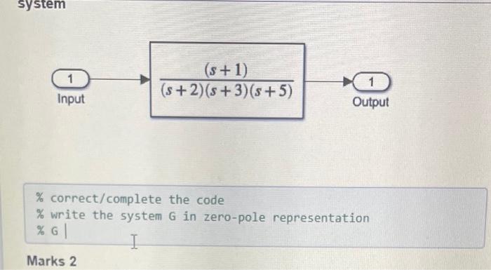 In This Part Of Your Exam You Will Need To Design A State Space Controller For A System Given In Zero Pole Gain Represen 2