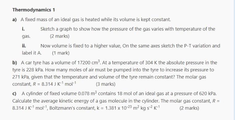 Thermodynamics 1 A A Fixed Mass Of An Ideal Gas Is Heated While Its Volume Is Kept Constant I Sketch A Graph To Show 1