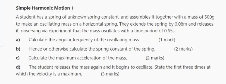 Simple Harmonic Motion 1 A Student Has A Spring Of Unknown Spring Constant And Assembles It Together With A Mass Of 500 1