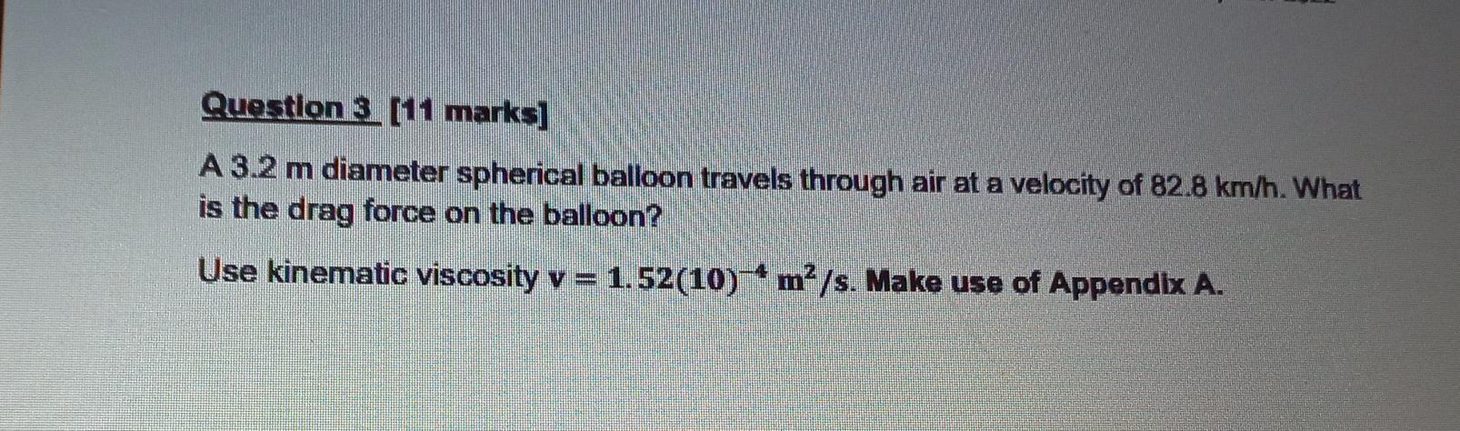 Question 3 011 Marks A 3 2 M Diameter Spherical Balloon Travels Through Air At A Velocity Of 82 8 Km H What Is The Dra 1