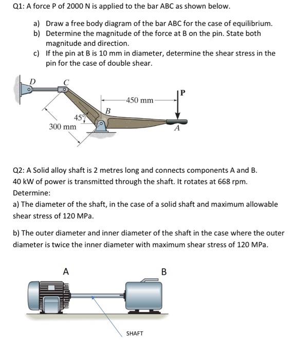 Q1 A Force P Of 2000 N Is Applied To The Bar Abc As Shown Below A Draw A Free Body Diagram Of The Bar Abc For The Cas 1