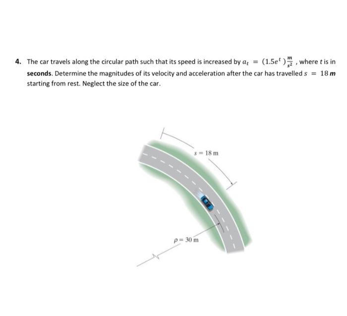 4 The Car Travels Along The Circular Path Such That Its Speed Is Increased By A 1 5e Where T Is In Seconds Determ 1