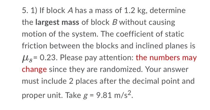 5 1 If Block A Has A Mass Of 1 2 Kg Determine The Largest Mass Of Block B Without Causing Motion Of The System The C 1