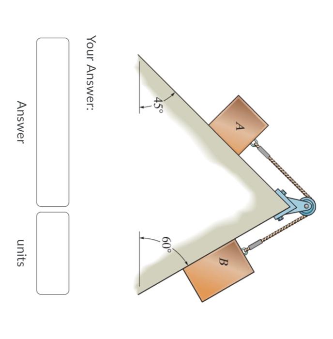 5 1 If Block A Has A Mass Of 1 2 Kg Determine The Largest Mass Of Block B Without Causing Motion Of The System The C 2
