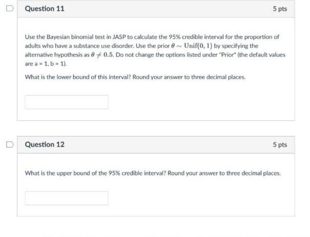 Question 11 5 Pts Use The Bayesian Binomial Test In Jasp To Calculate The 95 Credible Interval For The Proportion Of Ad 1