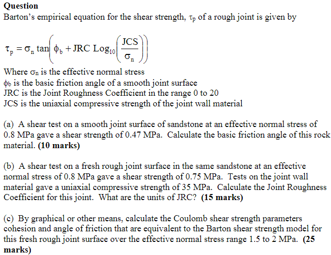 Question Barton S Empirical Equation For The Shear Strength Tp Of A Rough Joint Is Given By Jcs Tp 0 Tan 06 Jrc Log 1
