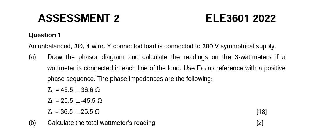 Assessment 2 Ele3601 2022 Question 1 An Unbalanced 30 4 Wire Y Connected Load Is Connected To 380 V Symmetrical Suppl 1