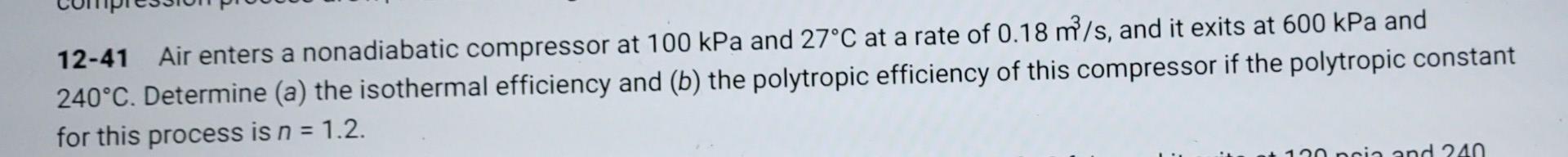 12 41 Air Enters A Nonadiabatic Compressor At 100 Kpa And 27 C At A Rate Of 0 18 M S And It Exits At 600 Kpa And 240 C 1