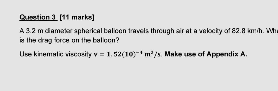 Question 3 11 Marks A 3 2 M Diameter Spherical Balloon Travels Through Air At A Velocity Of 82 8 Km H Wha Is The Drag 1