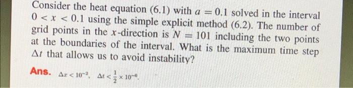 Consider The Heat Equation 6 1 With A 0 1 Solved In The Interval 0 X 0 1 Using The Simple Explicit Method 6 2 1