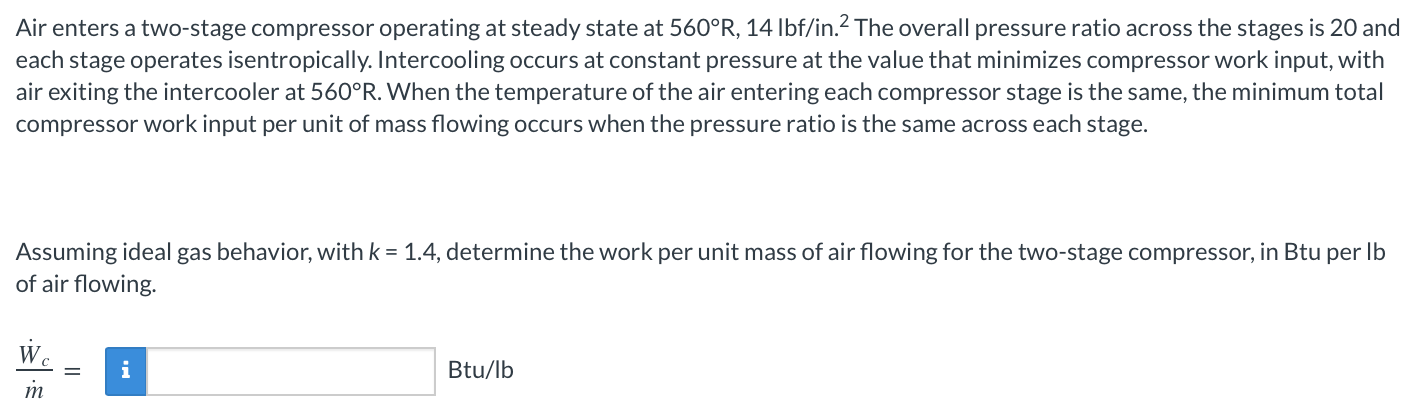 Air Enters A Two Stage Compressor Operating At Steady State At 560 R 14 Ibf In The Overall Pressure Ratio Across The 1