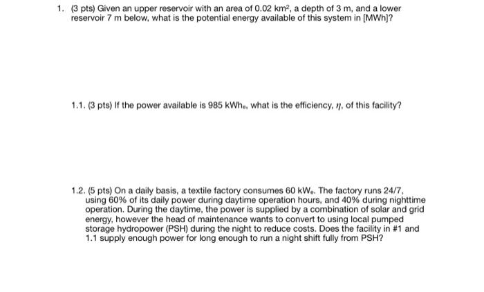 1 3 Pts Given An Upper Reservoir With An Area Of 0 02 Km2 A Depth Of 3 M And A Lower Reservoir 7 M Below What Is T 1