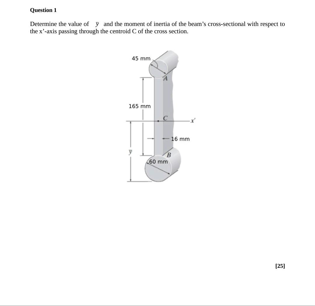 Question 1 Determine The Value Of I And The Moment Of Inertia Of The Beam S Cross Sectional With Respect To The X Axis 1