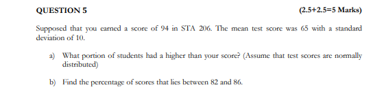 Question 5 2 5 2 5 5 Marks Supposed That You Carned A Score Of 94 In Sta 206 The Mean Test Score Was 65 With A Standa 1