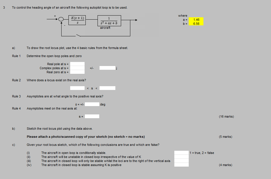 3 To Control The Heading Angle Of An Aircraft The Following Autopilot Loop Is To Be Used K S 1 Where A B 1 S 1