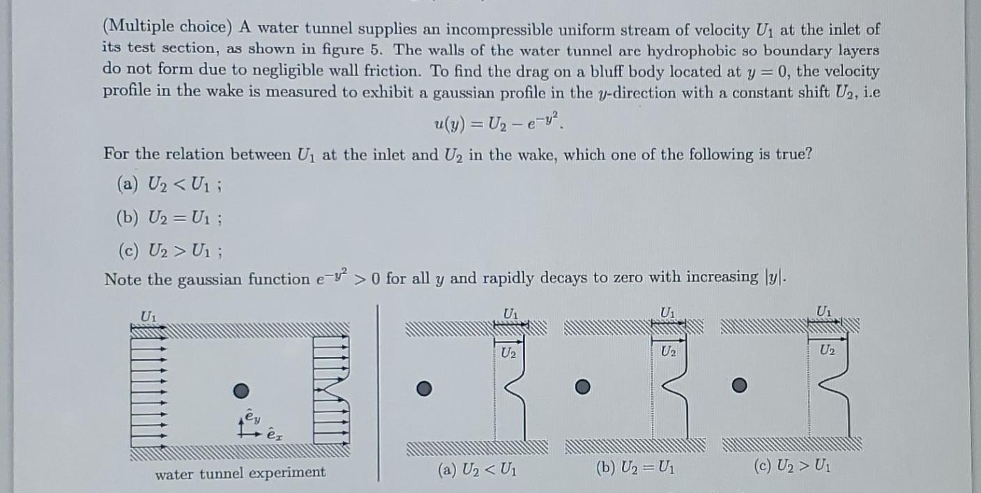 Multiple Choice A Water Tunnel Supplies An Incompressible Uniform Stream Of Velocity U At The Inlet Of Its Test Secti 1