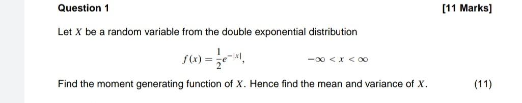 Question 1 11 Marks Let X Be A Random Variable From The Double Exponential Distribution F X Ze X 0 Find T 1