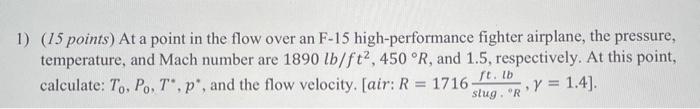 1 15 Points At A Point In The Flow Over An F 15 High Performance Fighter Airplane The Pressure Temperature And Mac 1