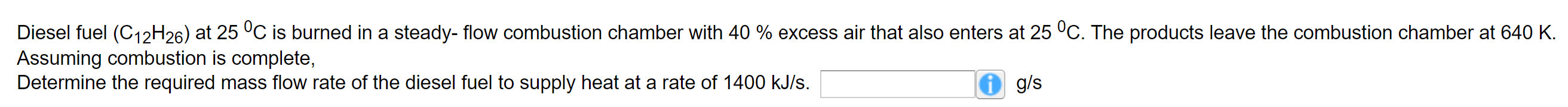 Diesel Fuel C12h26 At 25 C Is Burned In A Steady Flow Combustion Chamber With 40 Excess Air That Also Enters At 25 1