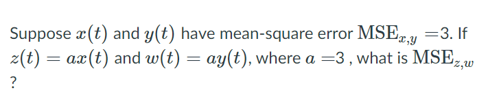 Suppose X T And Y T Have Correlation Rx Y 3 What Is The Value Of The Correlation For Ax T And By T Where A 4 And 2