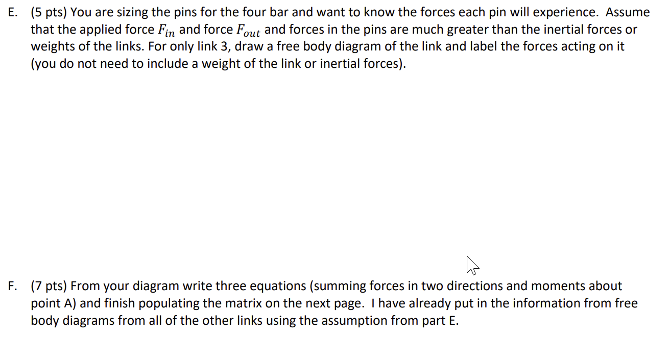 E 5 Pts You Are Sizing The Pins For The Four Bar And Want To Know The Forces Each Pin Will Experience Assume That Th 1